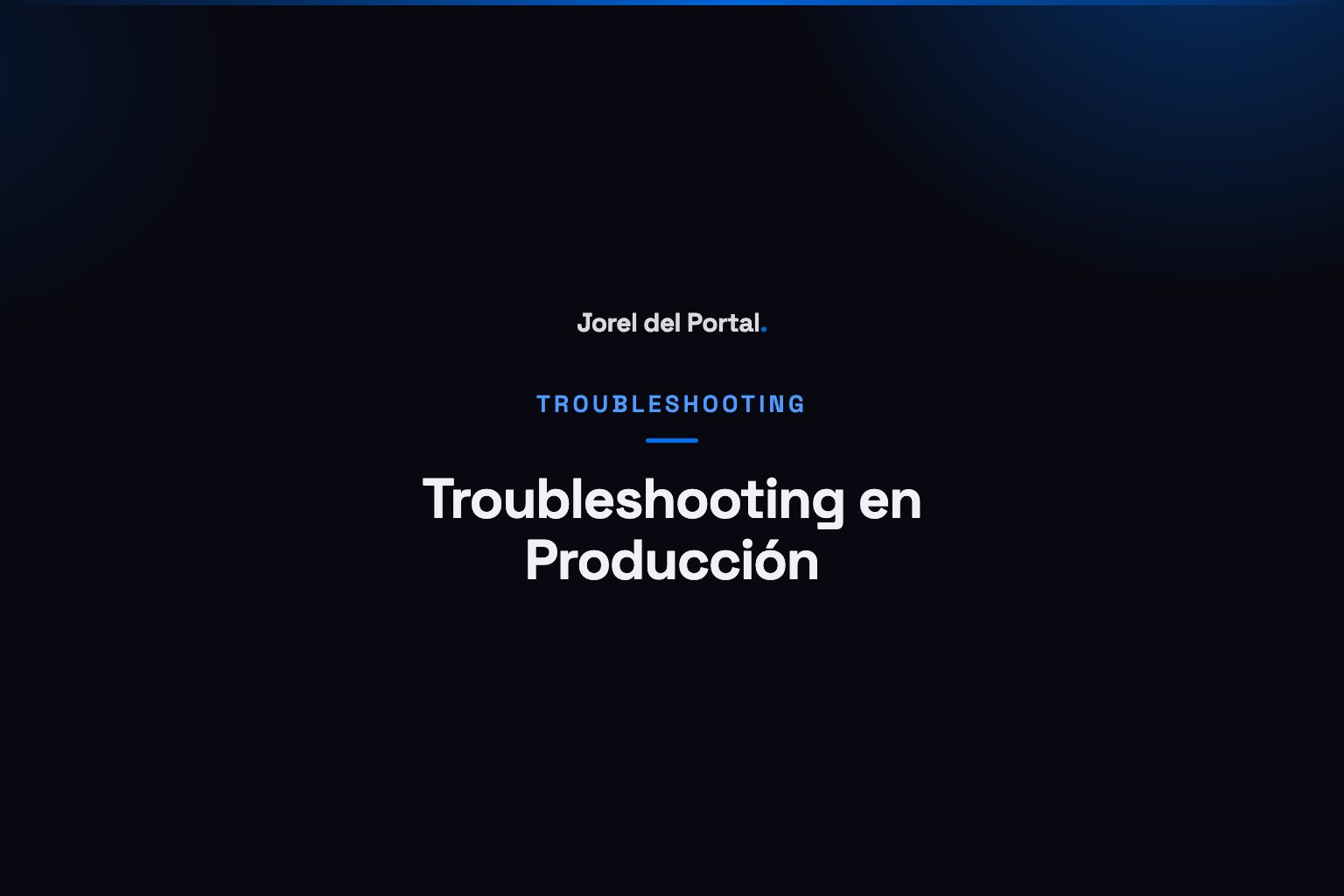 Troubleshooting en Producción